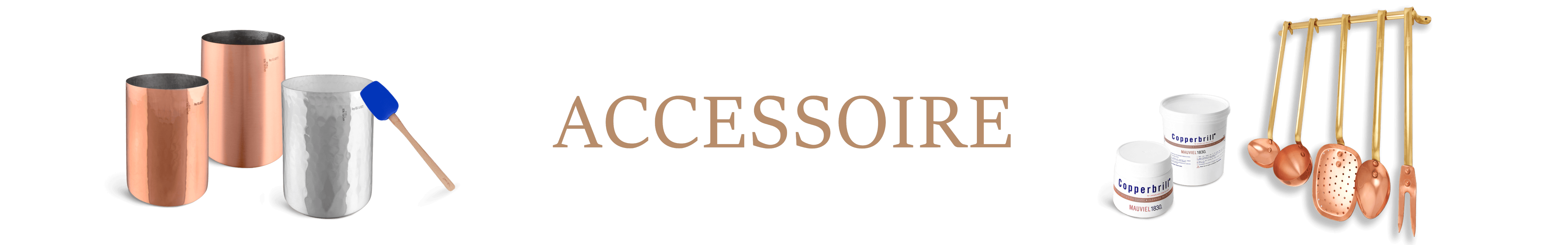 ACCESSOIRE - Mauviel1830